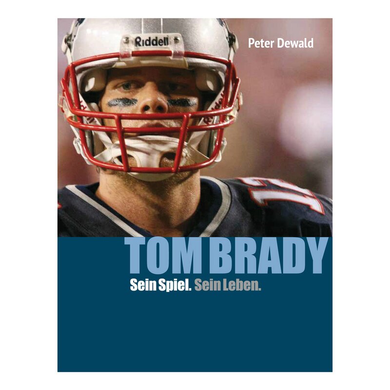 Tom Brady Sein Spiel Sein Leben